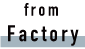 from Factory